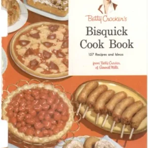 BETTY CROCKER'S BISQUICK COOK BOOK 157 RECIPES AND IDEAS