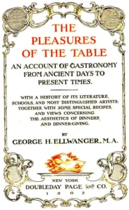 The Pleasures of the Table by George H. Ellwanger