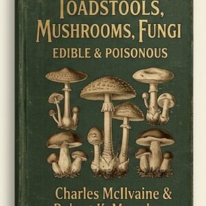 Toadstools, mushrooms, fungi, edible and poisonous; one thousand American fungi heading