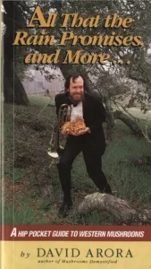 All That the Rain Promises and More A Hip Pocket Guide to Western Mushrooms David Arora (Author) All That the Rain Promises and More A Hip Pocket Guide to Western Mushrooms David Arora (Author)