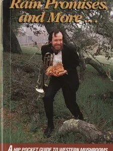 All That the Rain Promises and More A Hip Pocket Guide to Western Mushrooms David Arora (Author)