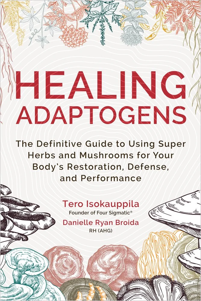 Healing Adaptogens The Definitive Guide to Using Super Herbs and Mushrooms for Your Body's Restoration, Defense, and Performance Tero Isokauppila (Author) , Danielle Ryan Broida (Author)