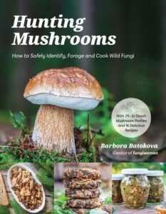 Hunting Mushrooms How to Safely Identify, Forage and Cook Wild Fungi Barbora Batokova (Author)