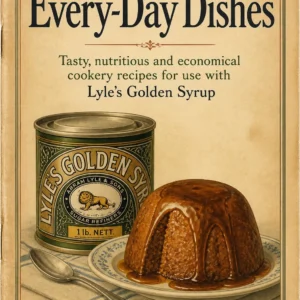 Some Every-Day Dishes: Being a Number of Tasty, Nutritious and Economical Cookery Recipes for Use with Lyle's Golden Syrup (1920) Publisher: Tate & Lyle (Firm)
