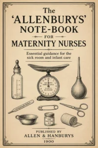 The "Allenburys" Note-Book for Maternity Nurses (1900) By Allen & Hanburys