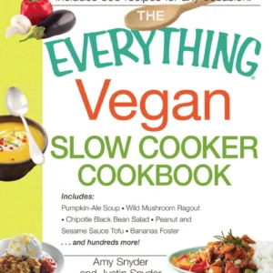 The Everything Vegan Slow Cooker Cookbook Includes Pumpkin-Ale Soup, Wild Mushroom Ragout, Chipotle Bean Salad, Peanut and Sesame Sauce Tofu, Bananas Foster and hundreds more! Amy Snyder (Author) , Justin Snyder (Author)