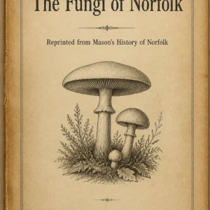 The Fungi of Norfolk (1884) By Charles Bagge Plowright