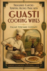 Treasured Flavors - Tempting Recipes Made with Guasti Cooking Wines (c. 1930)